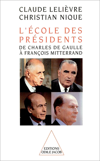 L'école des présidents : de Charles de Gaulle à François Mitterrand