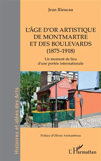 L'âge d'or artistiques de Montmartre et des boulevards (1875-1918) : un moment de lieu d'une portée internationale