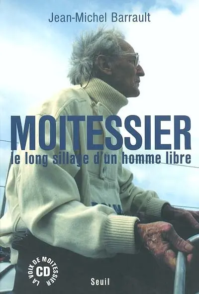 Moitessier : le long sillage d'un homme libre