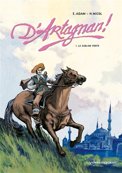 D'Artagnan. Vol. 1. La Sublime Porte