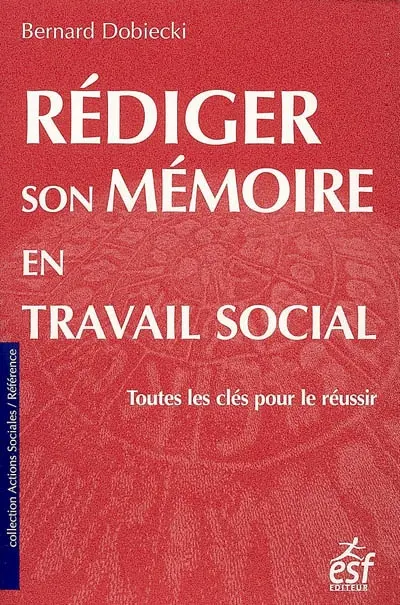 Rédiger son mémoire en travail social : toutes les clés pour le réussir