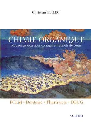 Chimie organique : nouveaux exercices corrigés et rappels de cours
