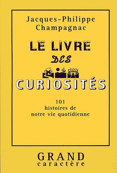 Le livre des curiosités : 101 histoires de notre vie quotidienne