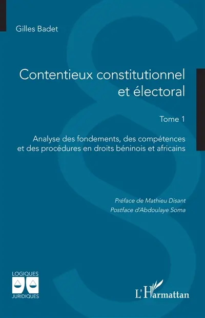 Contentieux constitutionnel et électoral. Vol. 1. Analyse des fondements, des compétences et des procédures en droits béninois et africains Contentieux constitutionnel et électoral. Vol. 1. Analyse des fondements, des compétences et des procédures en droits béninois et africains