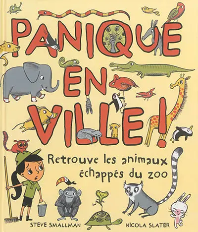 Panique en ville ! : retrouve les animaux échappés du zoo