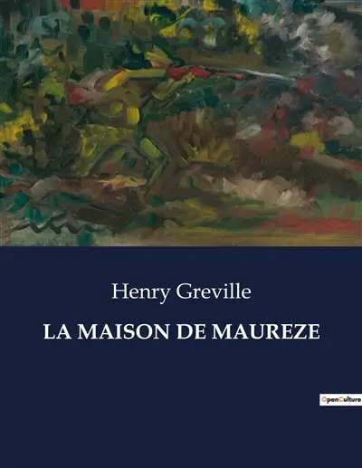 LA MAISON DE MAUREZE : Les secrets d'une demeure familiale révélés