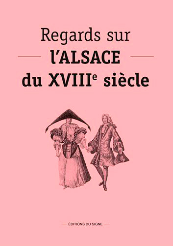 Regards sur l'Alsace du XVIIIe siècle : journée d'études