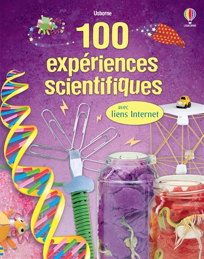 100 expériences scientifiques : avec liens Internet