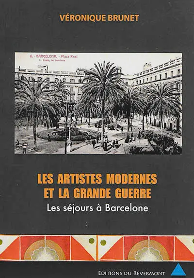 Les artistes modernes et la Grande Guerre : les séjours à Barcelone