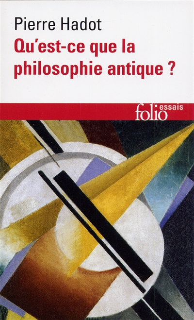 Qu'est-ce que la philosophie antique ? - Pierre Hadot