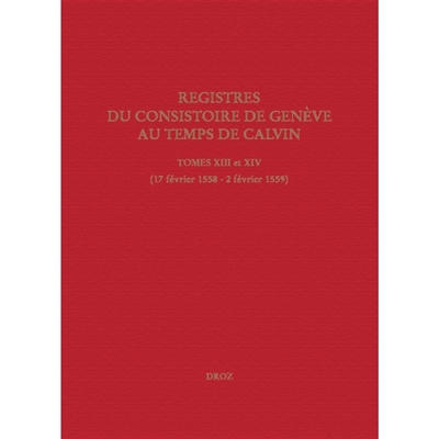 Registres du Consistoire de Genève au temps de Calvin. Vol. 12. 18 février 1557-3 février 1558
