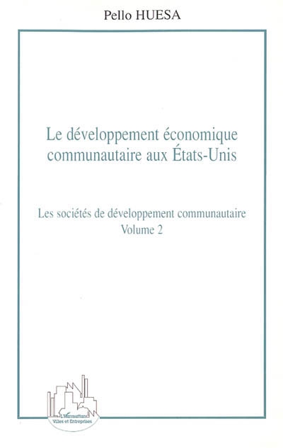 Le développement économique communautaire aux Etats-Unis. Vol. 2. Les sociétés de développement communautaire