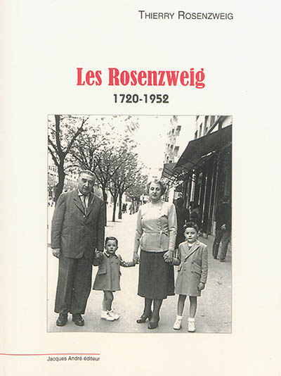 Les Rosenzweig : une histoire de famille : Cracovie, Berlin, Villeurbanne, 1720-1952