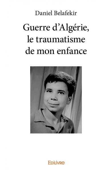 Guerre d'algérie, le traumatisme de mon enfance