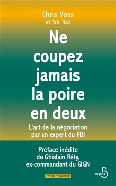 Ne coupez jamais la poire en deux : l'art de la négociation par un expert du FBI Ne coupez jamais la poire en deux : l'art de la négociation par un expert du FBI