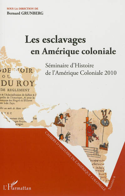 Cahiers d'histoire de l'Amérique coloniale, n° 6. Les esclavages en Amérique coloniale