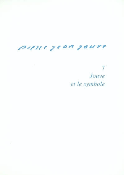 pierre-jean jouve. vol. 7. jouve et le symbole