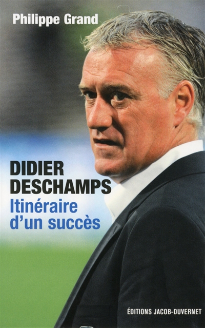 Didier Deschamps : itinéraire d'un succès