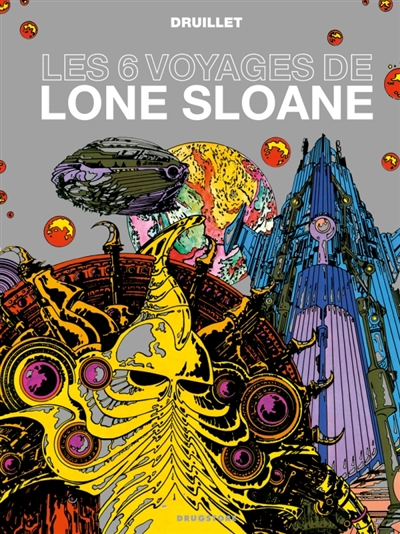 Lone Sloane. Les 6 voyages de Lone Sloane