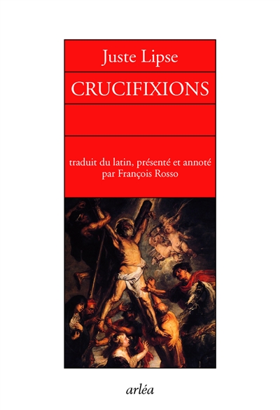 Crucifixions : en trois livres pour servir l'histoire sainte et profane