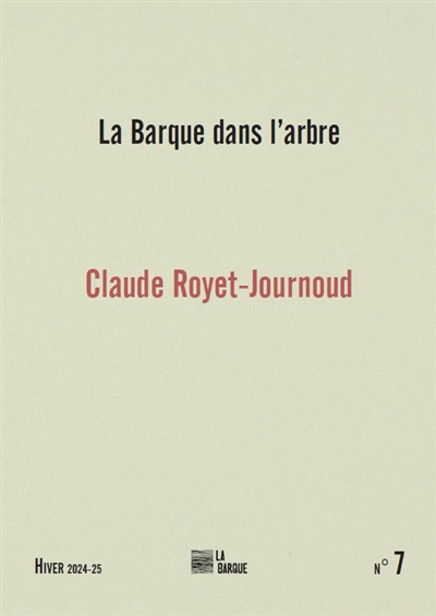 La barque dans l'arbre, n° 7. Claude Royet-Journoud