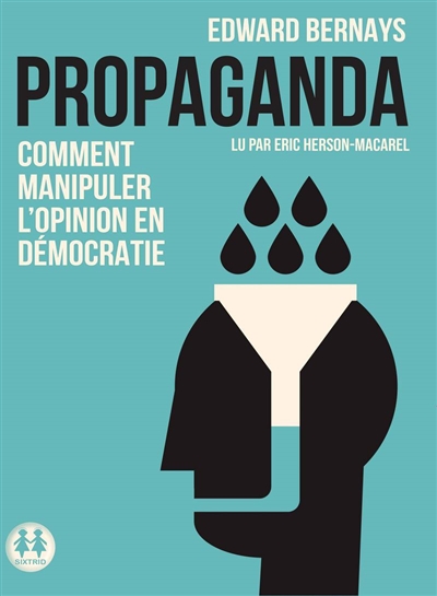 Propaganda : comment manipuler l'opinion en démocratie