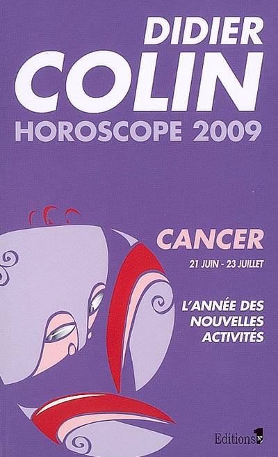 Cancer, quatrième signe du zodiaque, 20 ou 21 juin-22 ou 23 juillet : l'année des nouvelles activités : horoscope 2009