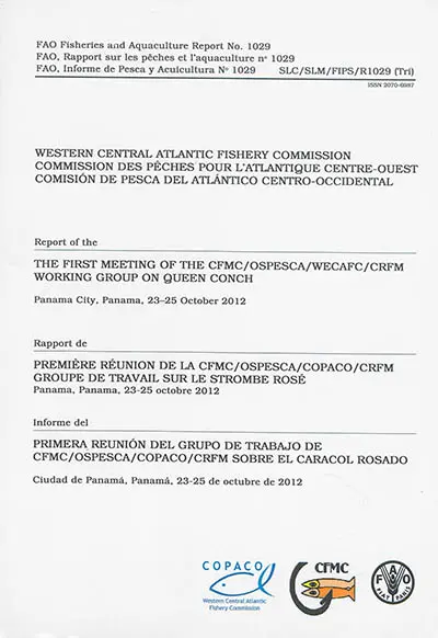 Rapport de la première réunion de la CFMC-OSPESCA-COPACO-CRFM groupe de travail sur le strombe rosé : Panama, Panama, 23-25 octobre 2012. Report of the the first meeting of the CFMC-OSPESCA-WECAFC-CRFM working group on queen conch : Panama city, Panama, 23-25 October 2012
