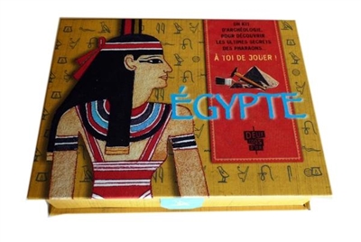 L'Egypte ancienne : le manuel du parfait archéologue