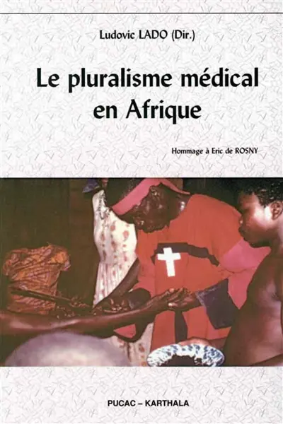 Le pluralisme médical en Afrique : colloque international de Yaoundé, 3-5 février 2010