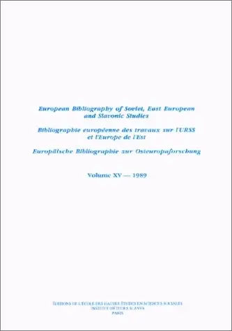 Bibliographie européenne des travaux sur l'URSS et l'Europe de l'Est. Vol. 15. 1989. European Bibliography of Soviet, East European and Slavonic Studies. Vol. 15. 1989. Europäische Bibliographie zur Osteuropaforschung. Vol. 15. 1989
