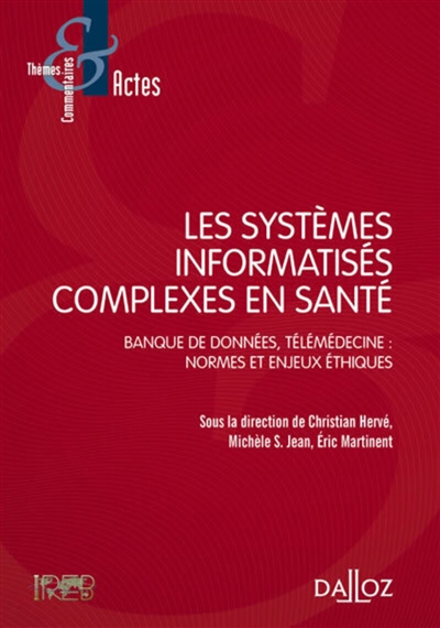 Les systèmes informatisés complexes en santé : banque de données, télémédecine : normes et enjeux éthiques