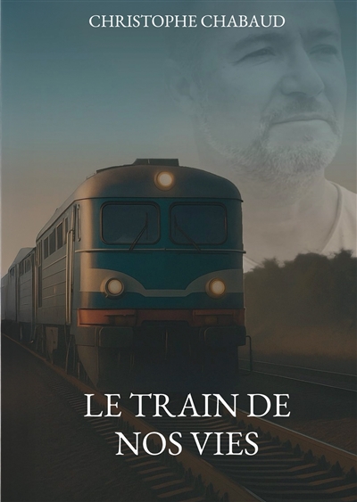 LE TRAIN DE NOS VIES