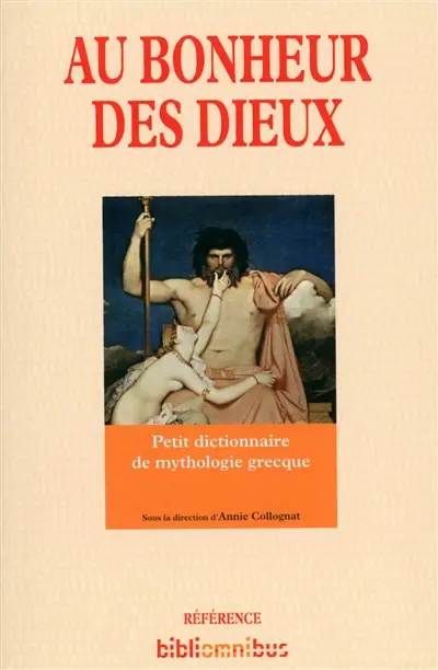 Au bonheur des dieux : petit dictionnaire de mythologie grecque