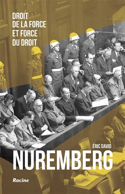 Nuremberg : droit de la force et force du droit