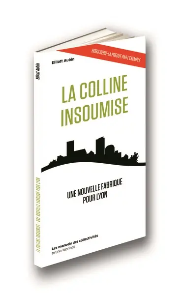 La colline insoumise : une nouvelle fabrique pour Lyon