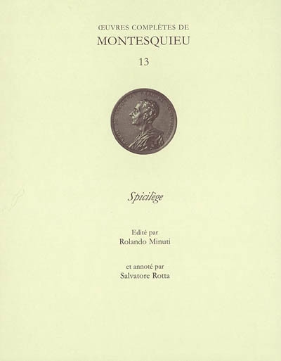 Oeuvres complètes de Montesquieu. Vol. 13. Spicilège