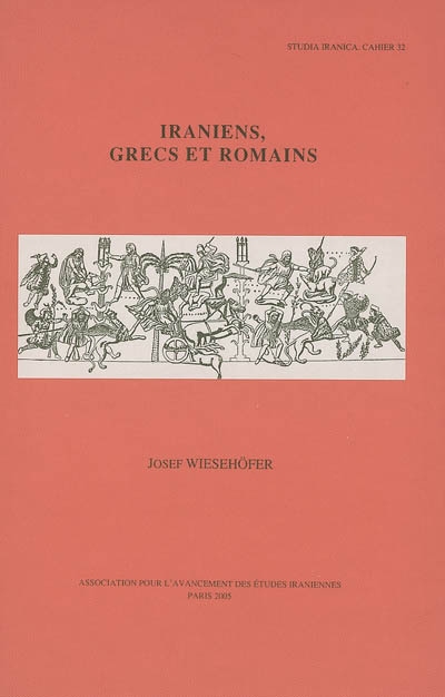 Conférences d'études iraniennes Ehsan et Latifeh Yarshater. Vol. 2. Iraniens, Grecs et Romains