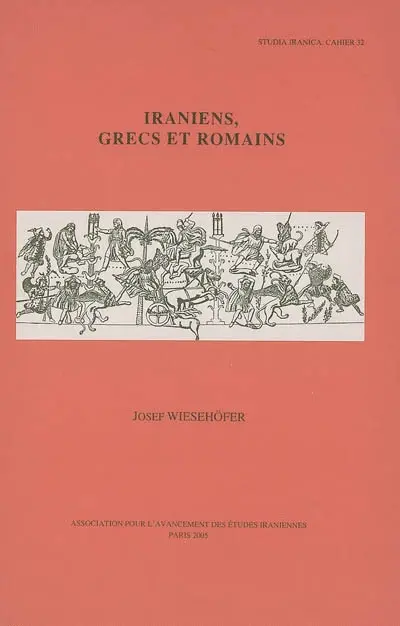 Conférences d'études iraniennes Ehsan et Latifeh Yarshater. Vol. 2. Iraniens, Grecs et Romains