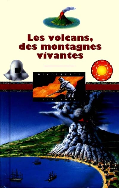 Les volcans, des montagnes vivantes