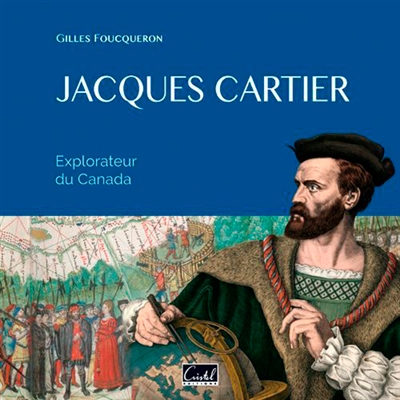 Jacques Cartier : explorateur du Canada