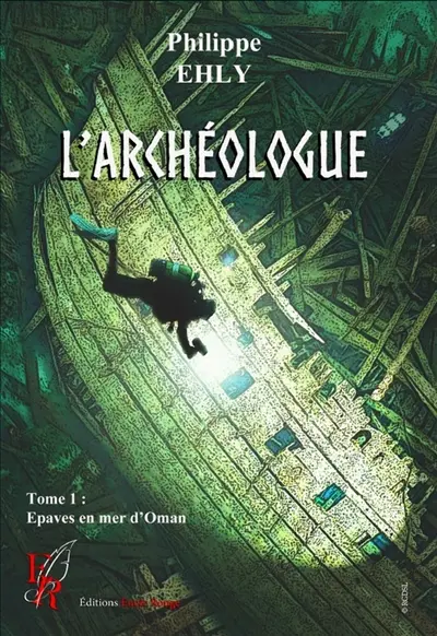 L'archéologue tome1 : Epaves en mer d'Oman
