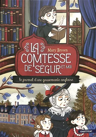 La comtesse de Ségur et moi : le journal d'une gouvernante anglaise
