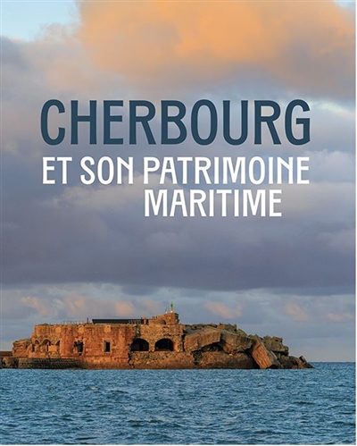 Cherbourg et son patrimoine maritime