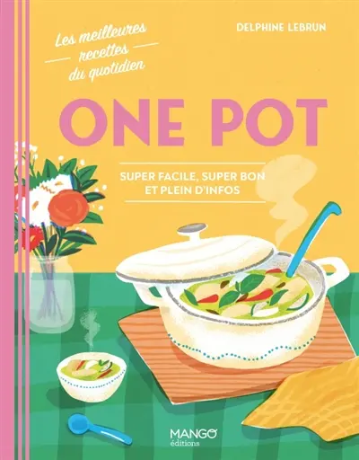 One pot : super facile, super bon et plein d'infos