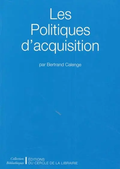 Les politiques d'acquisition : constituer une collection dans une bibliothèque