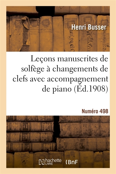 Leçons manuscrites de solfège à changements de clefs avec accompagnement de piano : édition B voix d'hommes, en 2 livres. Numéro 498
