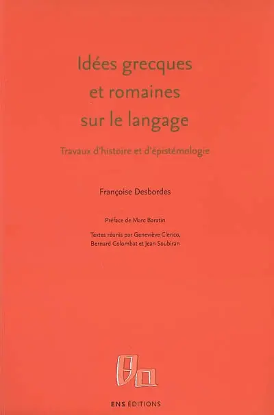 Idées grecques et romaines sur le langage : travaux d'histoire et d'épistémologie