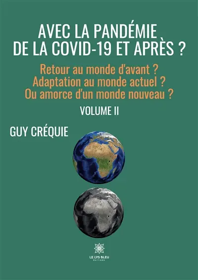 Avec la pandémie de la Covid-19 et après ? : Retour au monde d’avant : Adaptation au monde actuel ? Ou amorce d’un monde nouveau ? Volume II