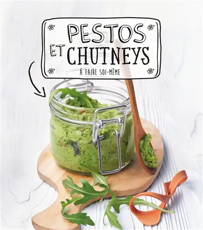 Pestos et chutneys à faire soi-même